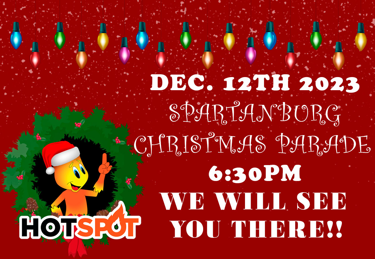 Hot Spot at the Spartanburg Christmas Parade! December 12th, 2023 @ 6:30 p.m.